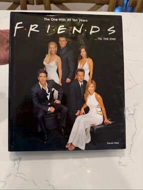 FRIENDS “Friends... 'Til the End: The One with All Ten Years" by David Wild